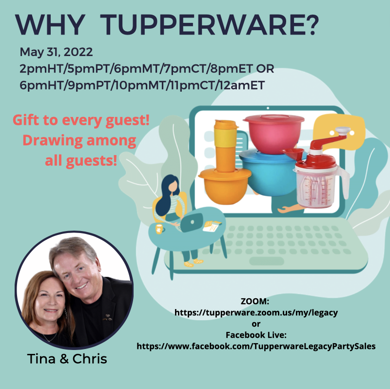 Join me TODAY for WHY TUPPERWARE? WHY NOW? Legacy Party Sales